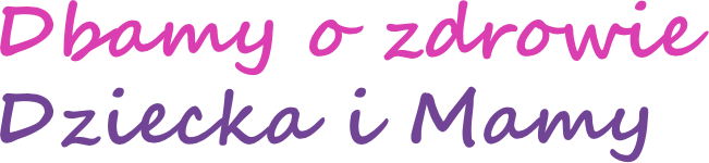 Dbamy o zdrowie dziecka i mamy
