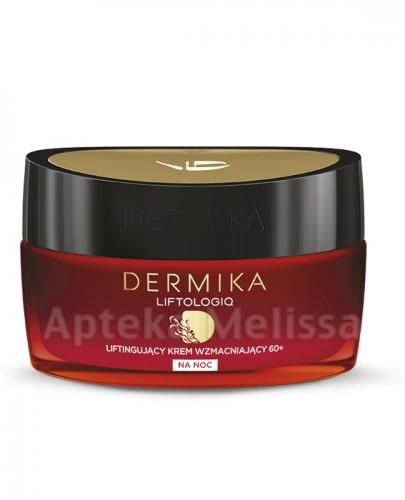 DERMIKA LIFTOLOGIQ 60+ Krem wzmacniający na noc - 50 ml - Apteka internetowa Melissa